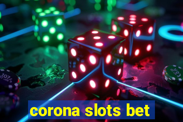 corona slots bet